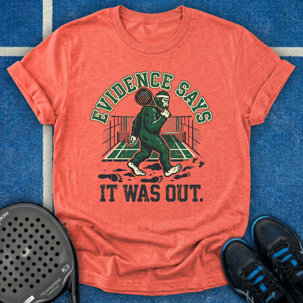 Evidence Says It Was Out T-Shirt