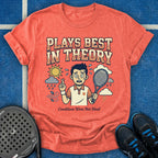 Plays Best In Theory T-Shirt