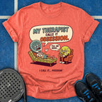 My Therapist Calls It Obsession T-Shirt