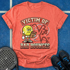 Victim Of Bad Bounces T-Shirt
