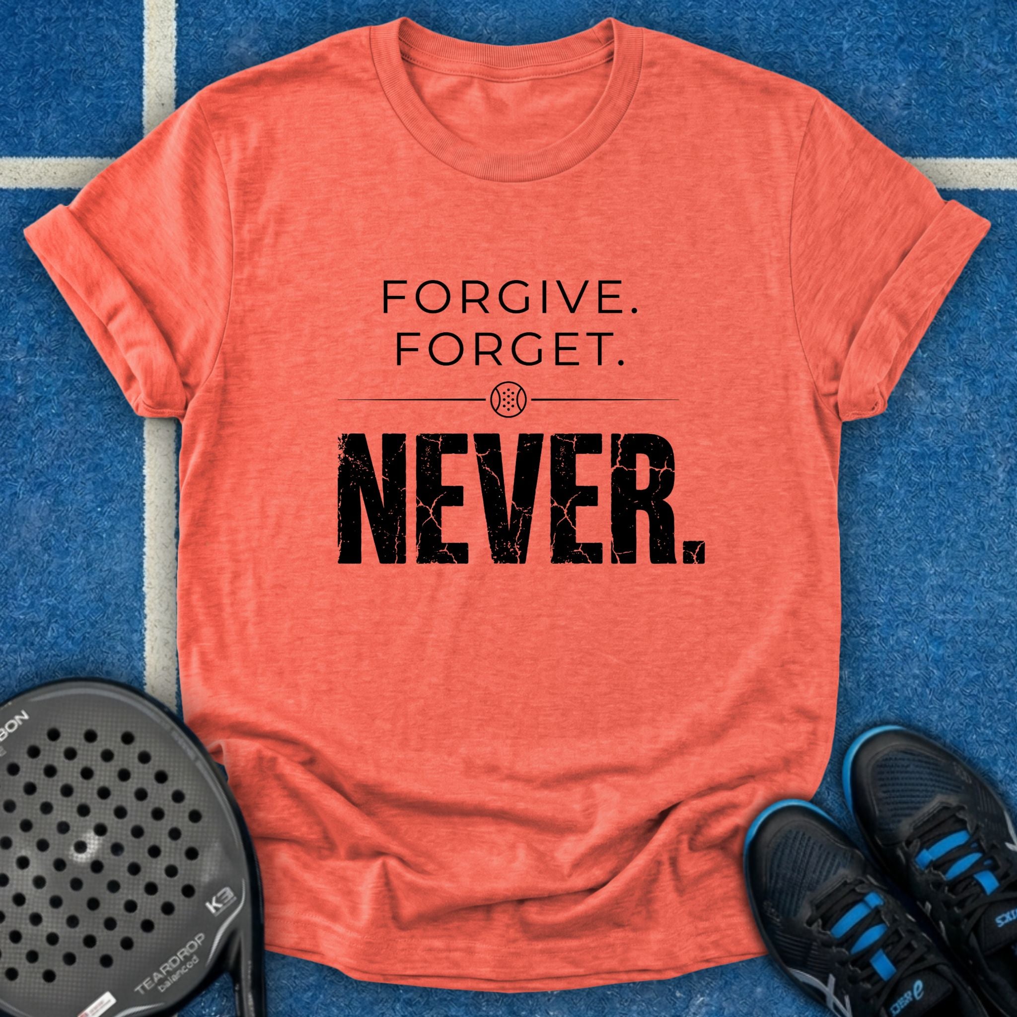 Forgive Forget Never T-Shirt