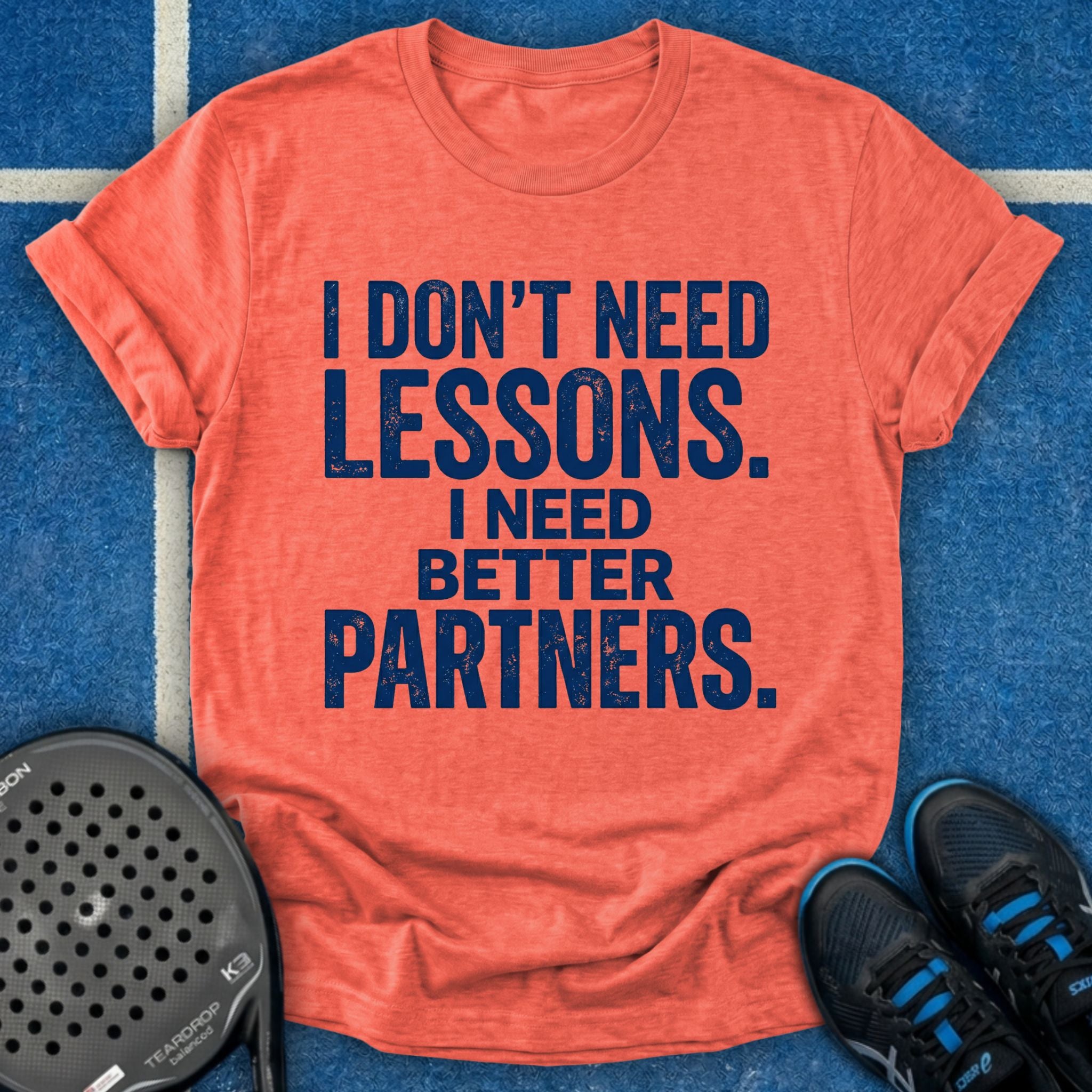 I Need Better Partners T-Shirt