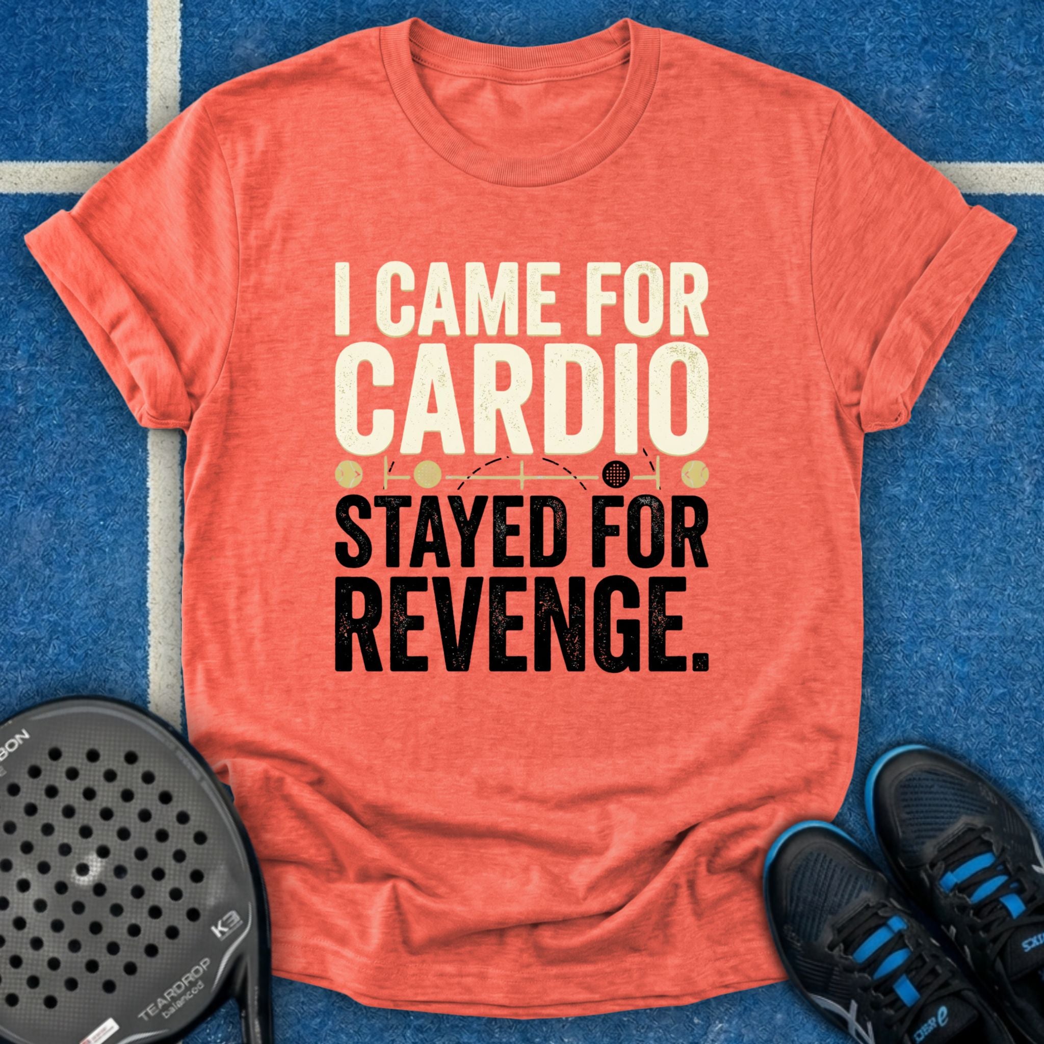 I Came for Cardio T-Shirt
