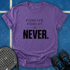 Forgive Forget Never T-Shirt