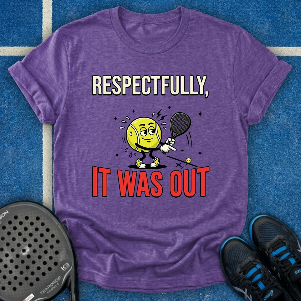 Respectfully, It Was Out T-Shirt