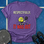 Respectfully, It Was Out T-Shirt