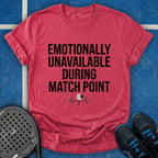 Emotionally Unavailable During Match Point T-Shirt