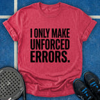 I Only Make Unforced Errors T-Shirt