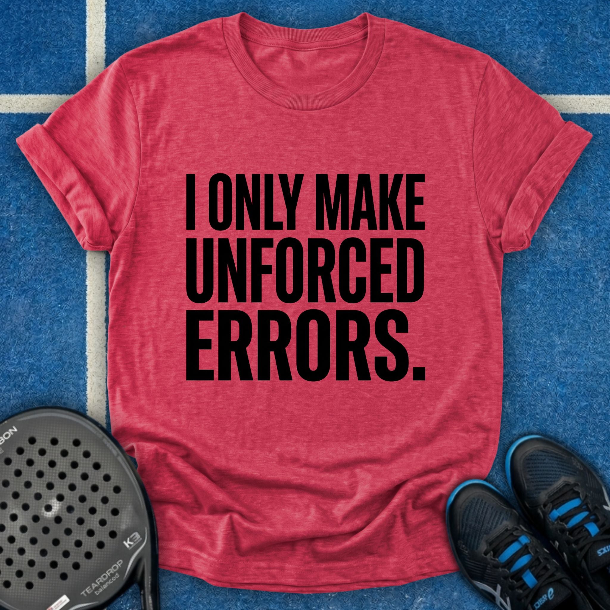 I Only Make Unforced Errors T-Shirt