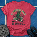 Evidence Says It Was Out T-Shirt