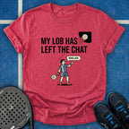 My Lob Has Left The Chat T-Shirt