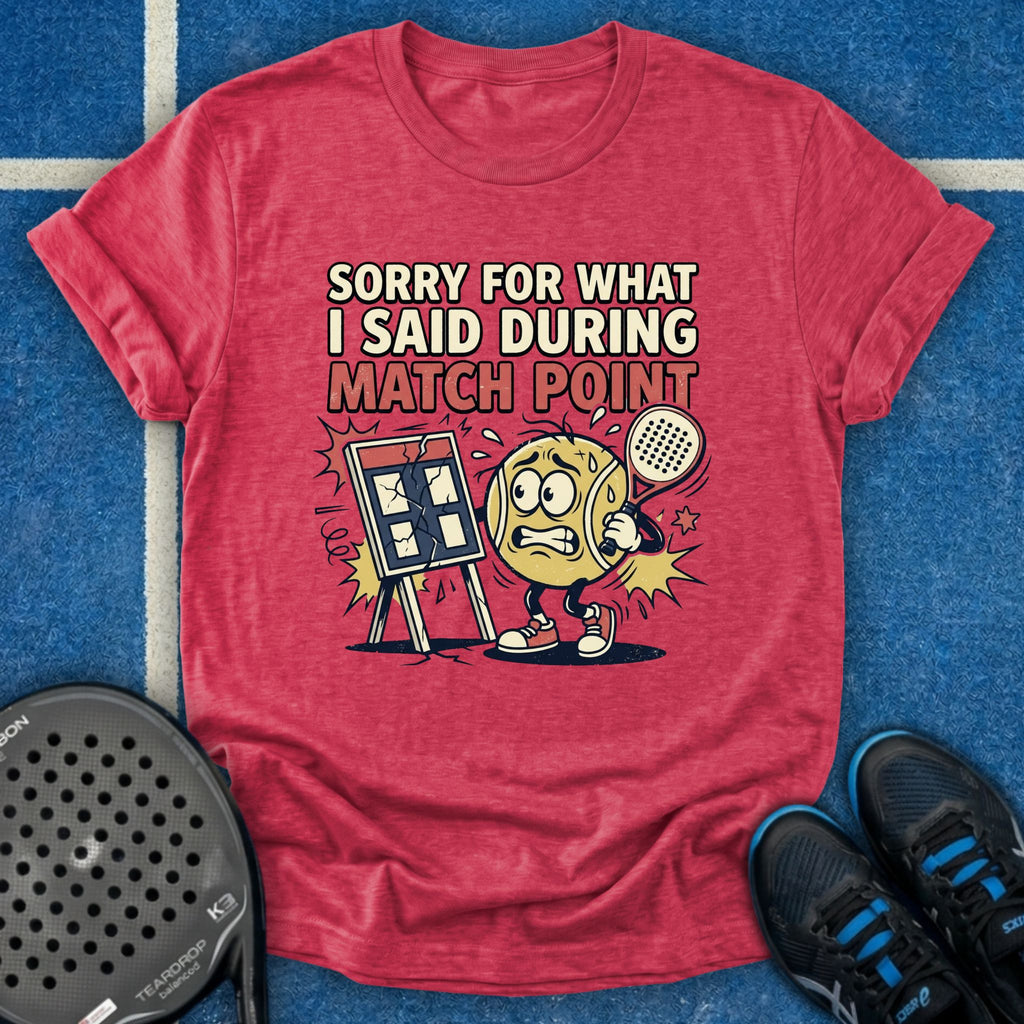 Sorry For What I Said During Match Point T-Shirt