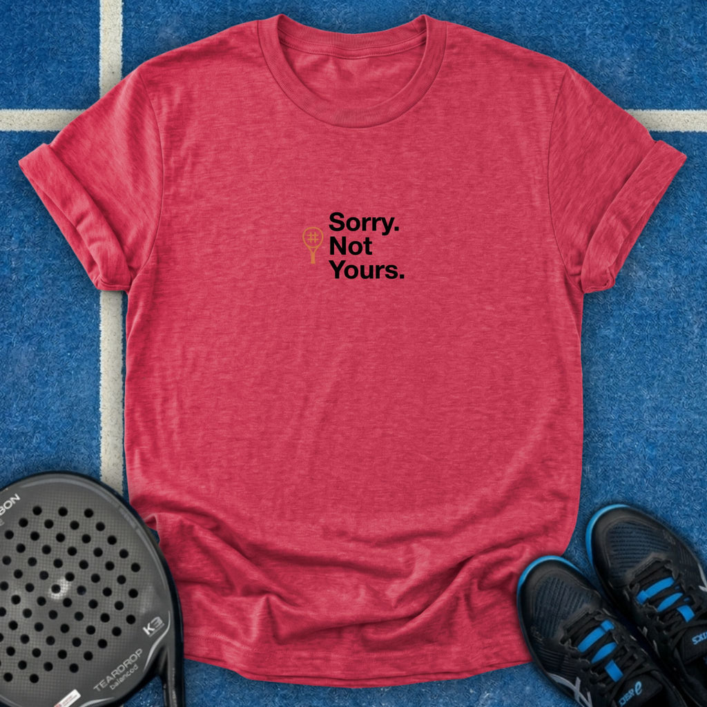 Sorry Not Yours T-Shirt