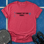 I Thought They Said Paddle T-Shirt