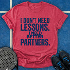 I Need Better Partners T-Shirt