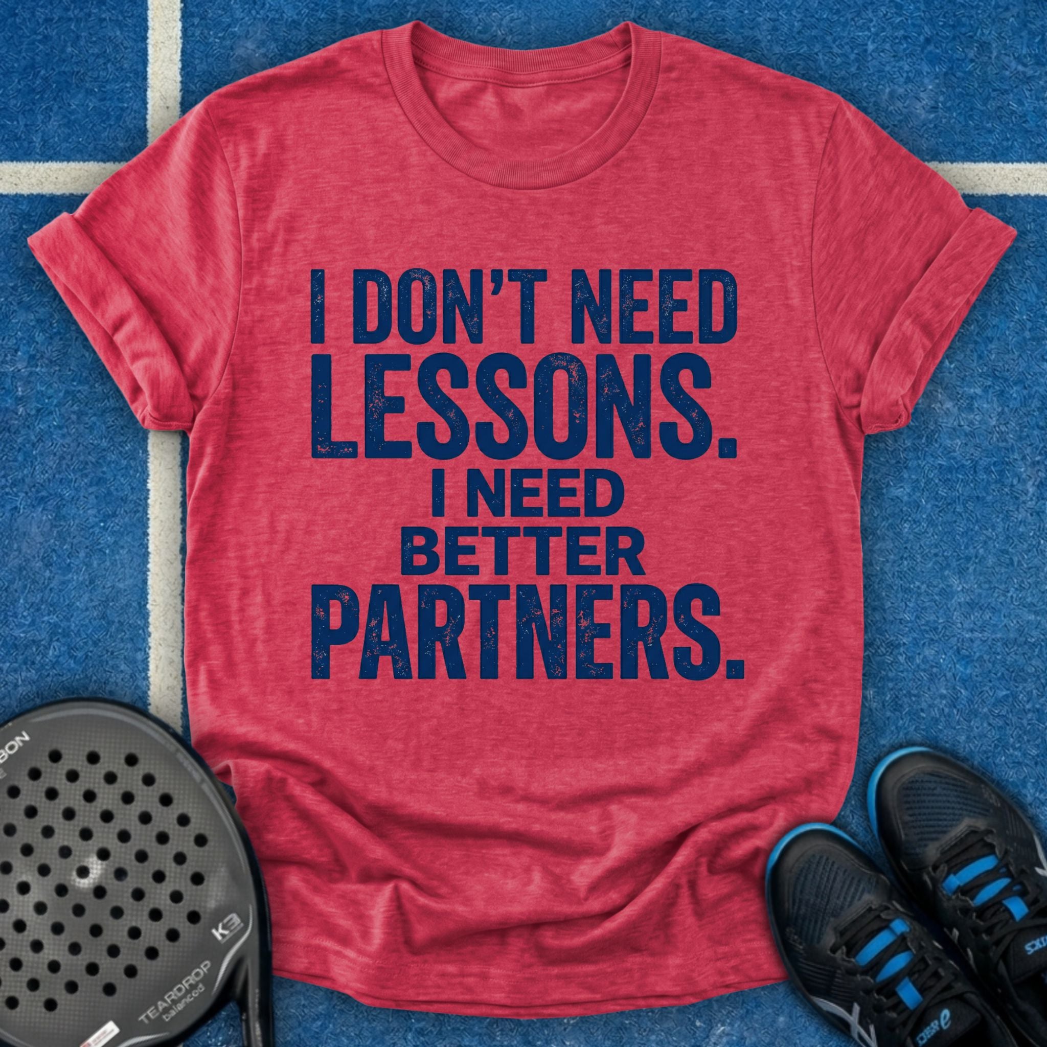 I Need Better Partners T-Shirt