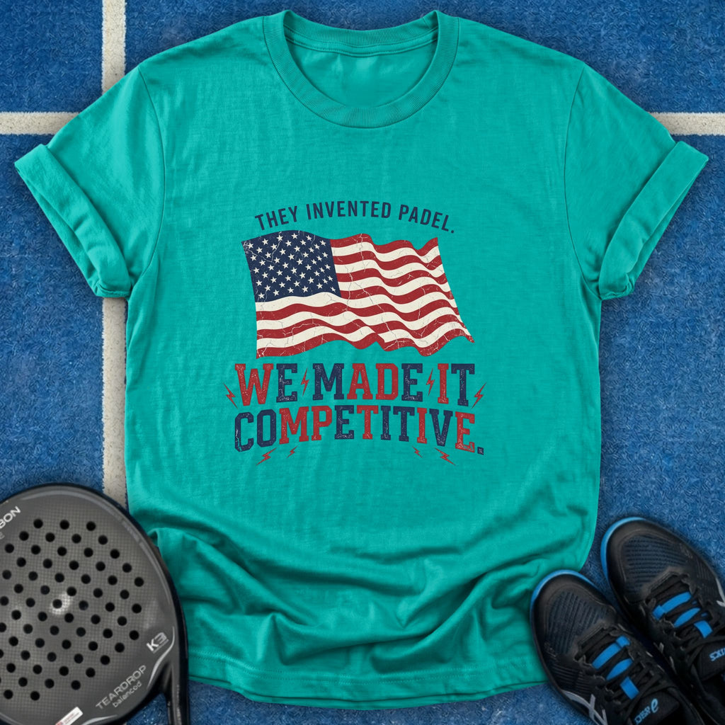 We Made It Competitive T-Shirt