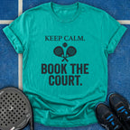 Keep Calm, Book The Court T-Shirt