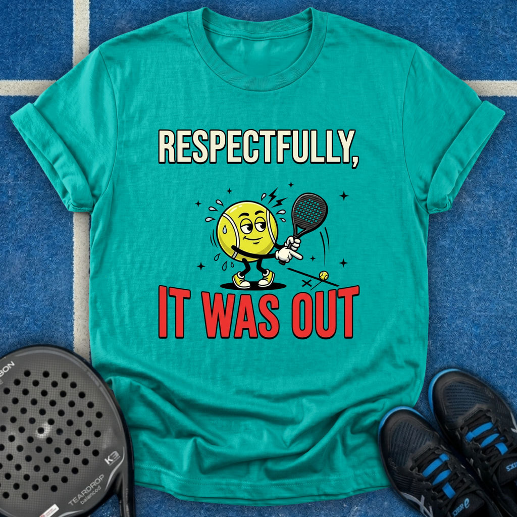 Respectfully, It Was Out T-Shirt