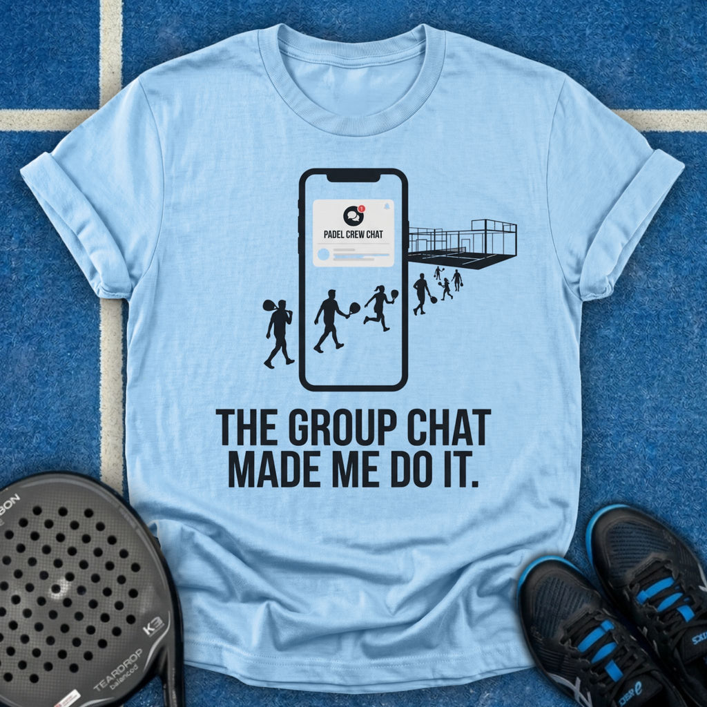 The Group Chat Made Me Do It T-Shirt