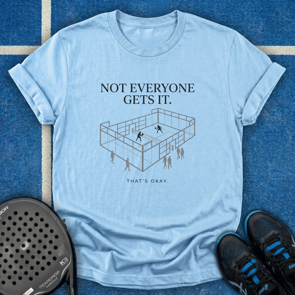 Not Everyone Gets It T-Shirt