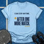 I Can Stop Anytime T-Shirt