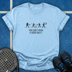 You Can't Rush A Good Rally T-Shirt