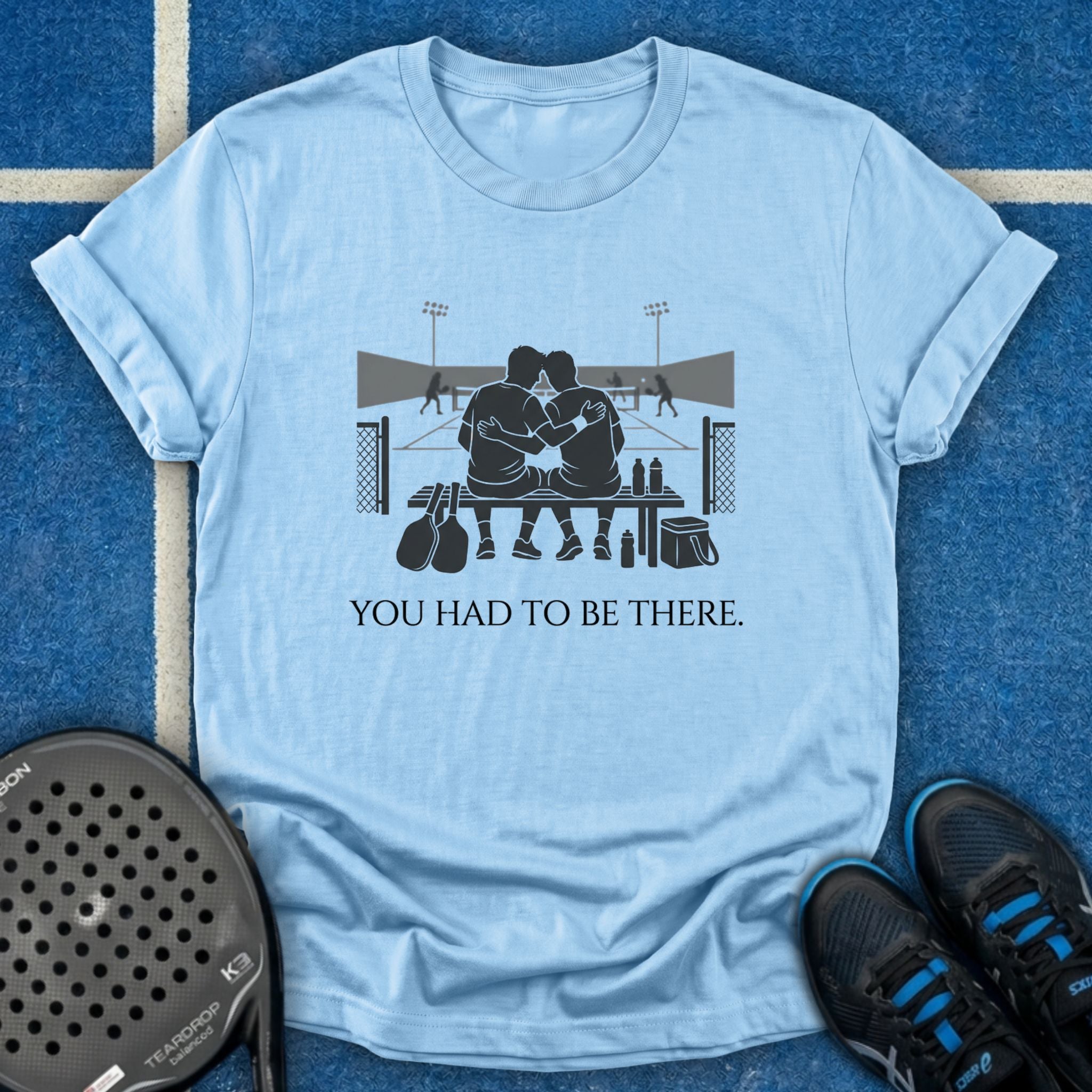 You Had To Be There T-Shirt