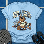 Chill Until Match Point T-Shirt