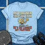 My Partner Is No Longer My Partner T-Shirt