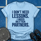 I Need Better Partners T-Shirt