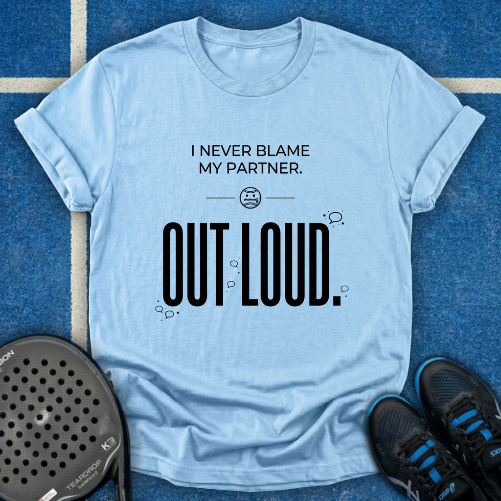 Blame Out Loud T-Shirt