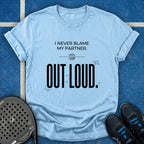 Blame Out Loud T-Shirt