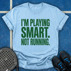 I'm Playing Smart Not Running T-Shirt