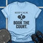 Keep Calm, Book The Court T-Shirt