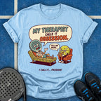 My Therapist Calls It Obsession T-Shirt