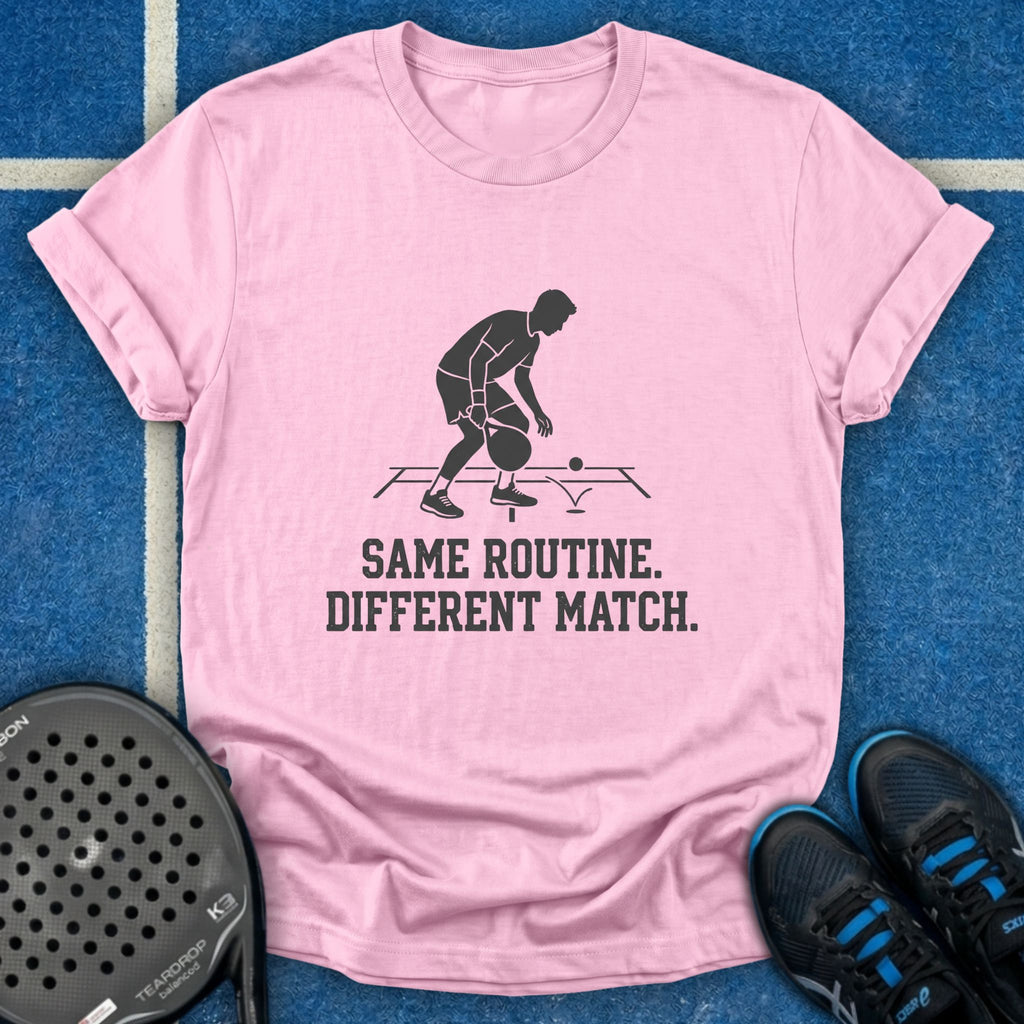 Same Routine Different Match T-Shirt