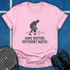 Same Routine Different Match T-Shirt