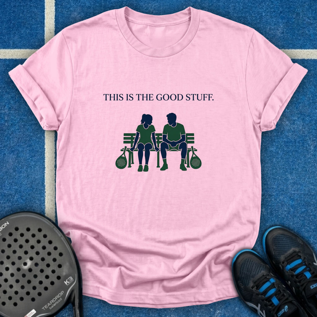 This Is The Good Stuff T-Shirt