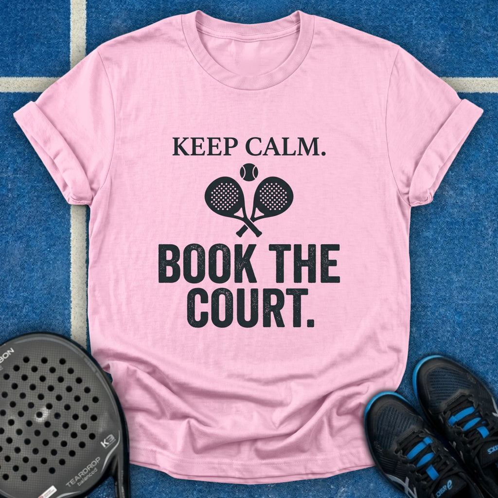 Keep Calm, Book The Court T-Shirt