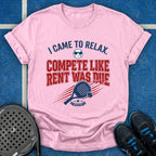 Compete Like Rent Was Due T-Shirt