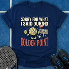 Sorry For What I Said During Golden Point T-Shirt