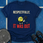 Respectfully, It Was Out T-Shirt