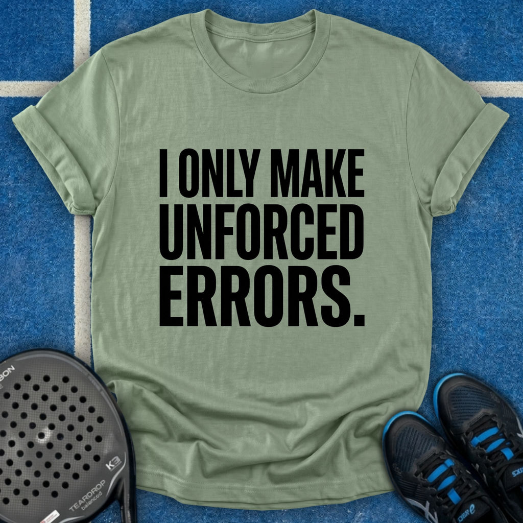 I Only Make Unforced Errors T-Shirt