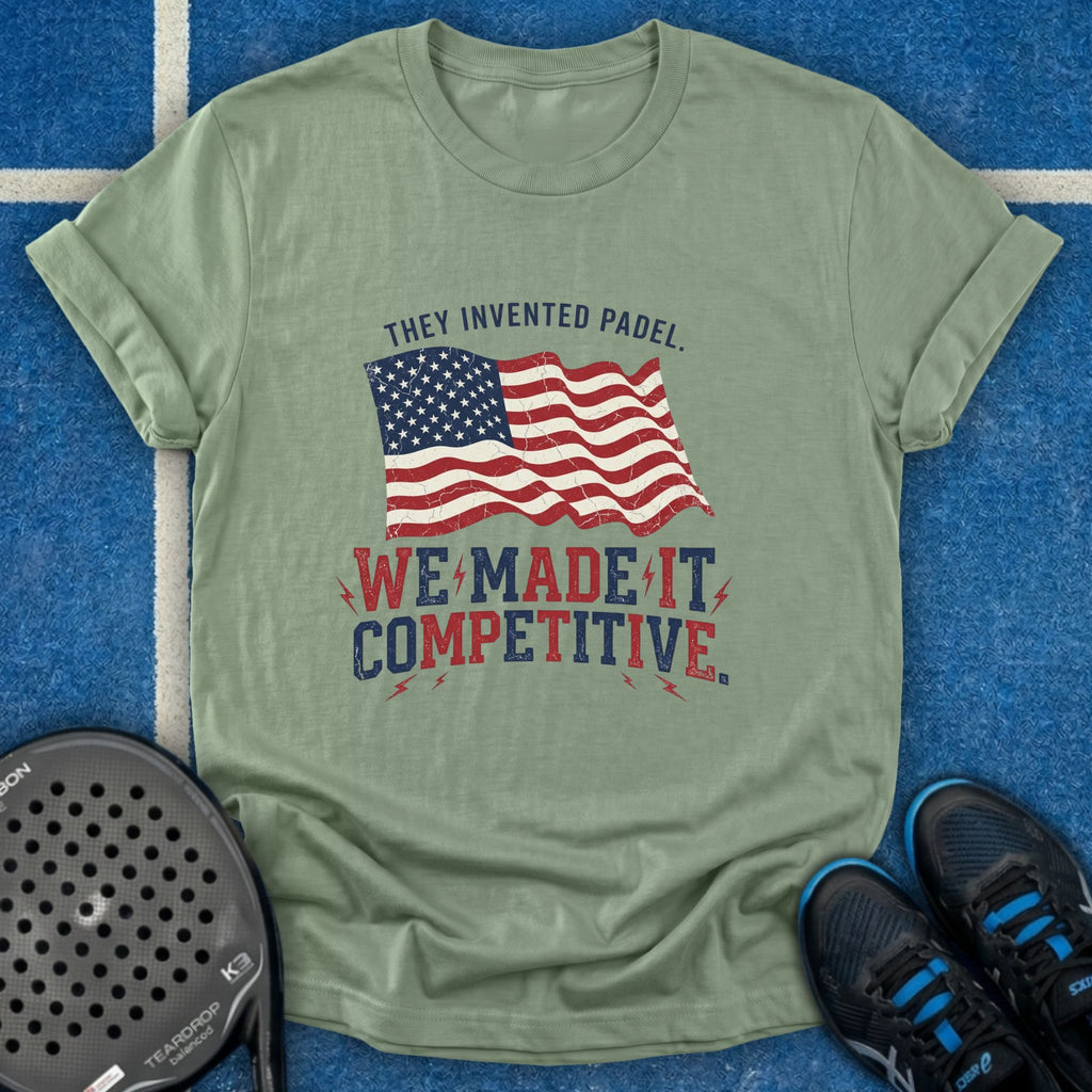 We Made It Competitive T-Shirt