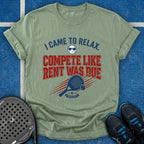 Compete Like Rent Was Due T-Shirt
