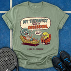 My Therapist Calls It Obsession T-Shirt