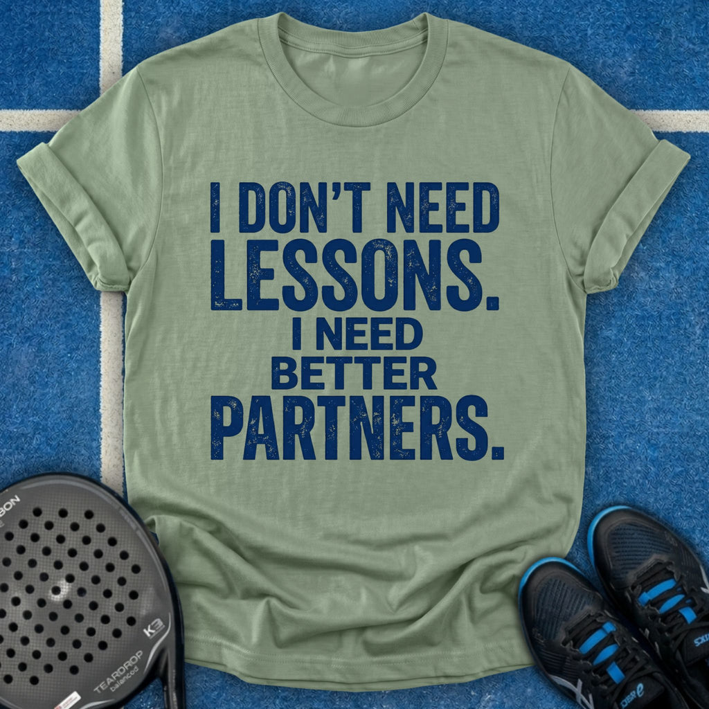 I Need Better Partners T-Shirt