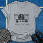 You Had To Be There T-Shirt