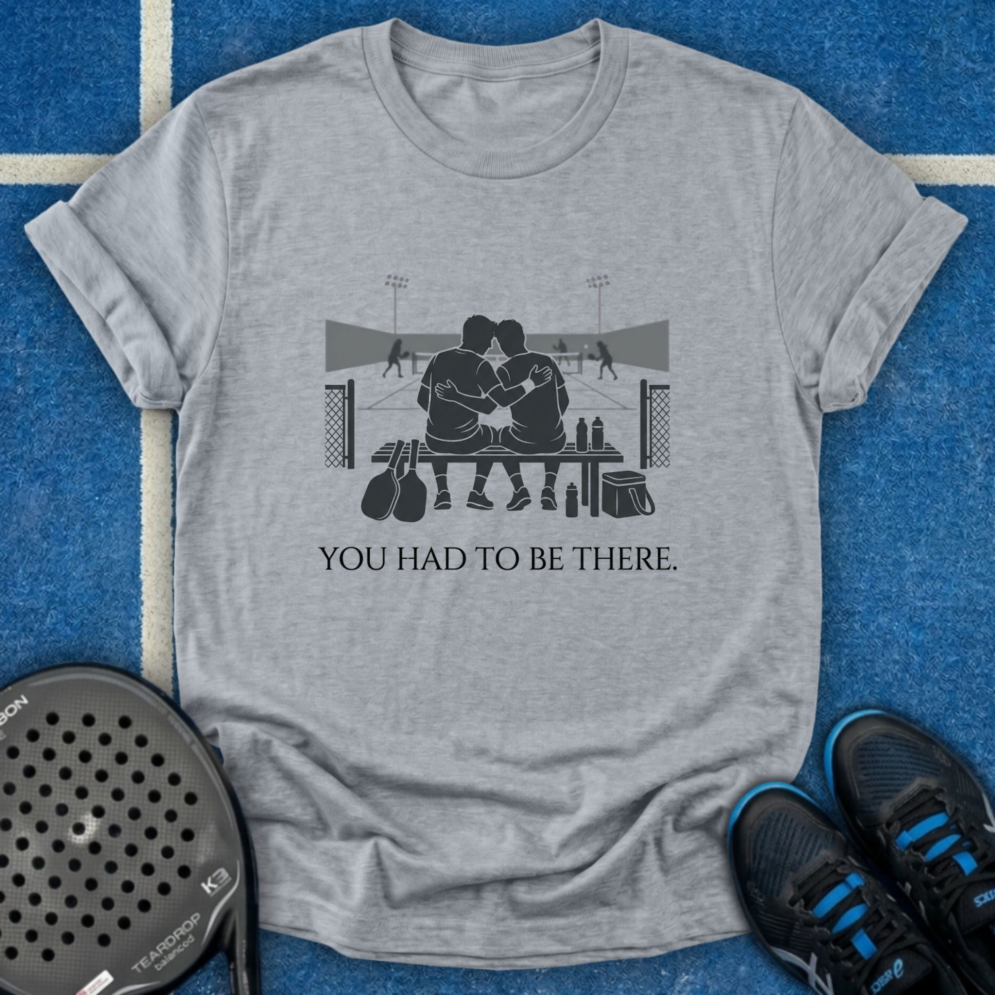 You Had To Be There T-Shirt